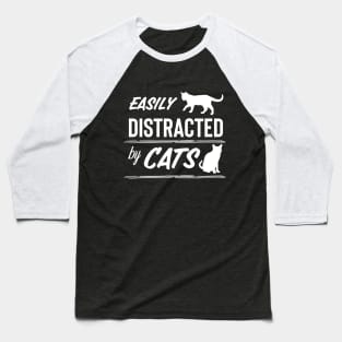 Easily distracted by cats for cat lovers Baseball T-Shirt